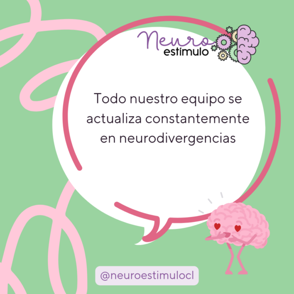Todo nuestro equipo se actualiza constantemente en neurodivergencias.